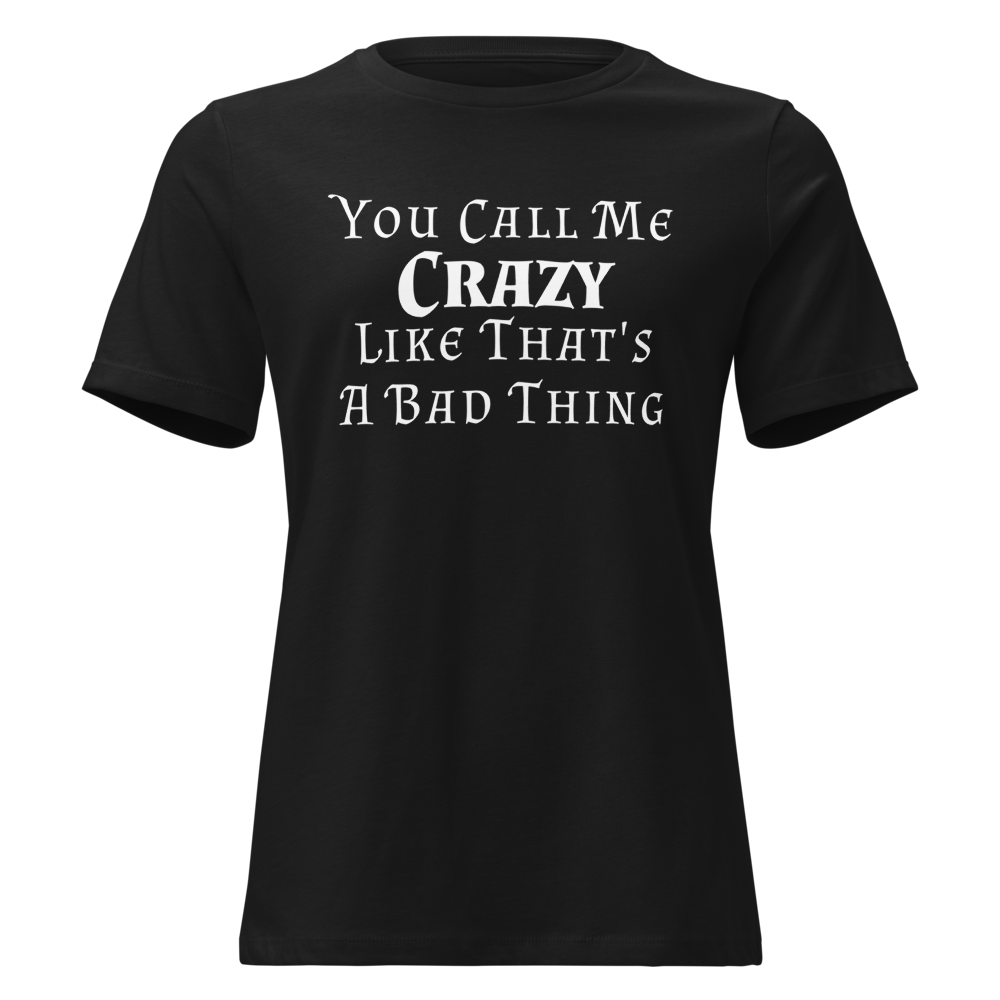 "You Call Me Crazy Like That's A Bad Thing" printed on a black on an invisible / simulated body