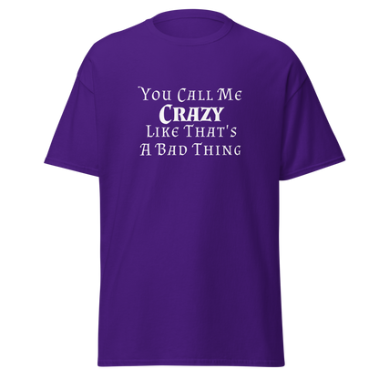"You Call Me Crazy Like That's A Bad Thing" printed on a purple on an invisible body