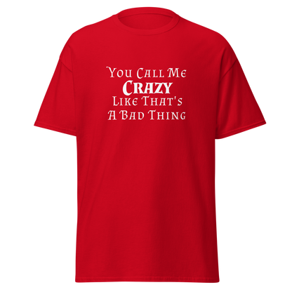 "You Call Me Crazy Like That's A Bad Thing" printed on a red on an invisible body
