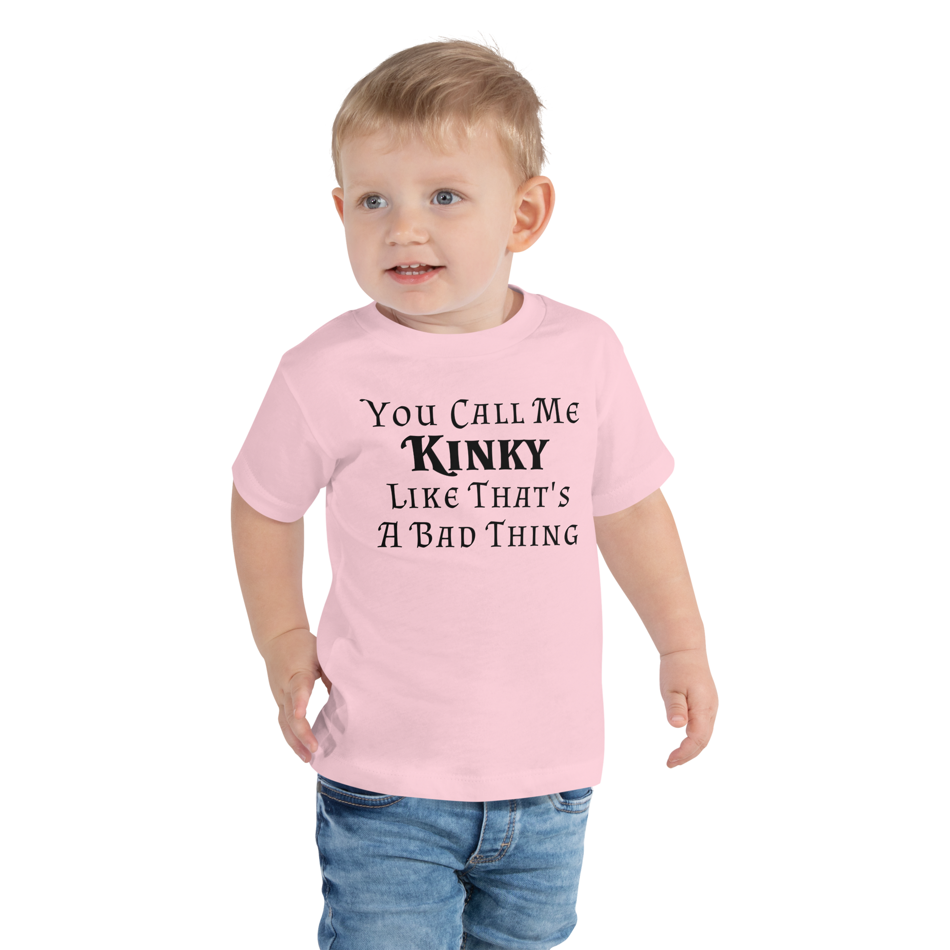 "You Call Me Kinky Like That's A Bad Thing" printed on a pink toddler short sleeve tee worn by a male