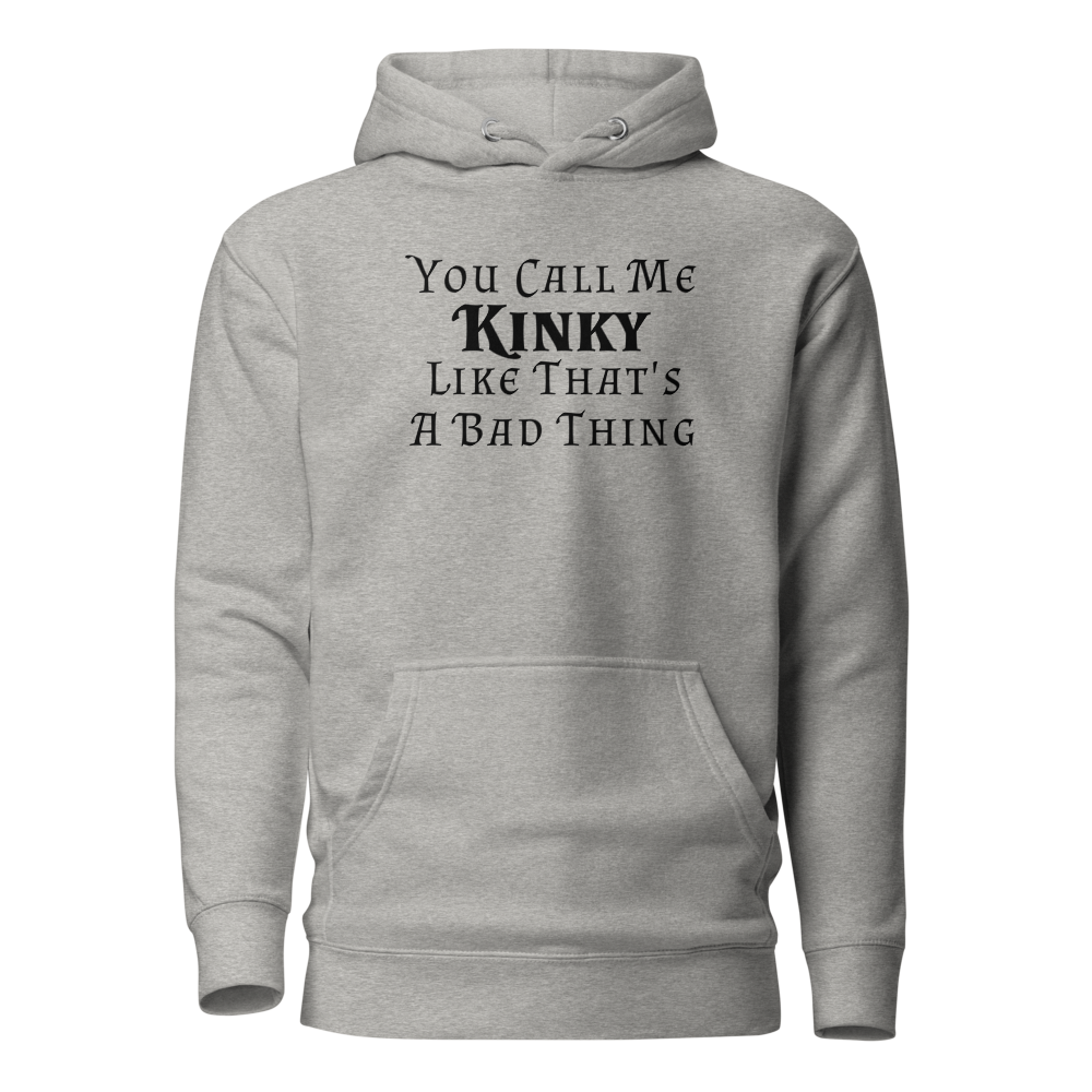 "You Call Me Kinky Like That's A Bad Thing" printed on a carbon grey on an invisible / simulated body