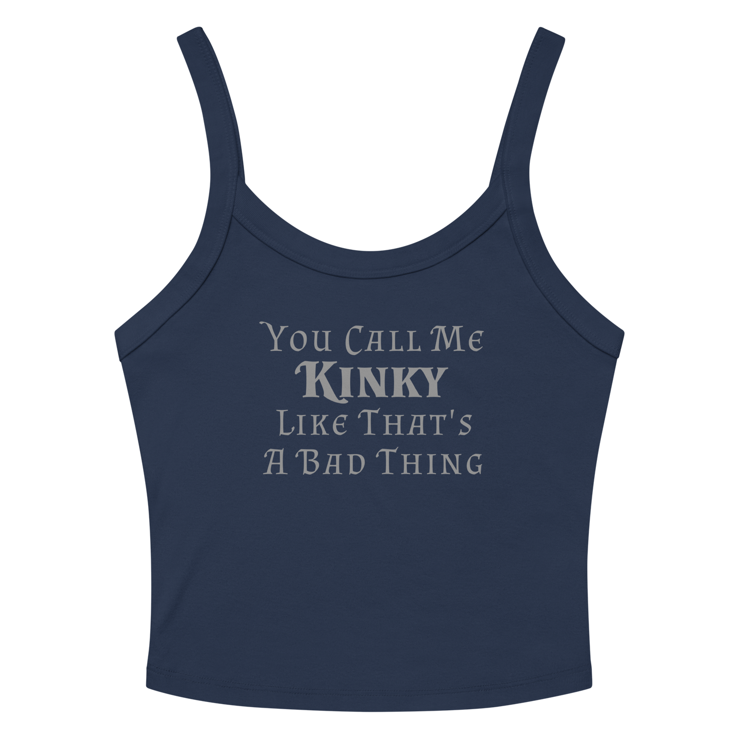 "You Call Me Kinky Like That's A Bad Thing" printed on a solid navy blend women's micro-rib tanktop laying on a flat surface amongst sunglasses and shorts