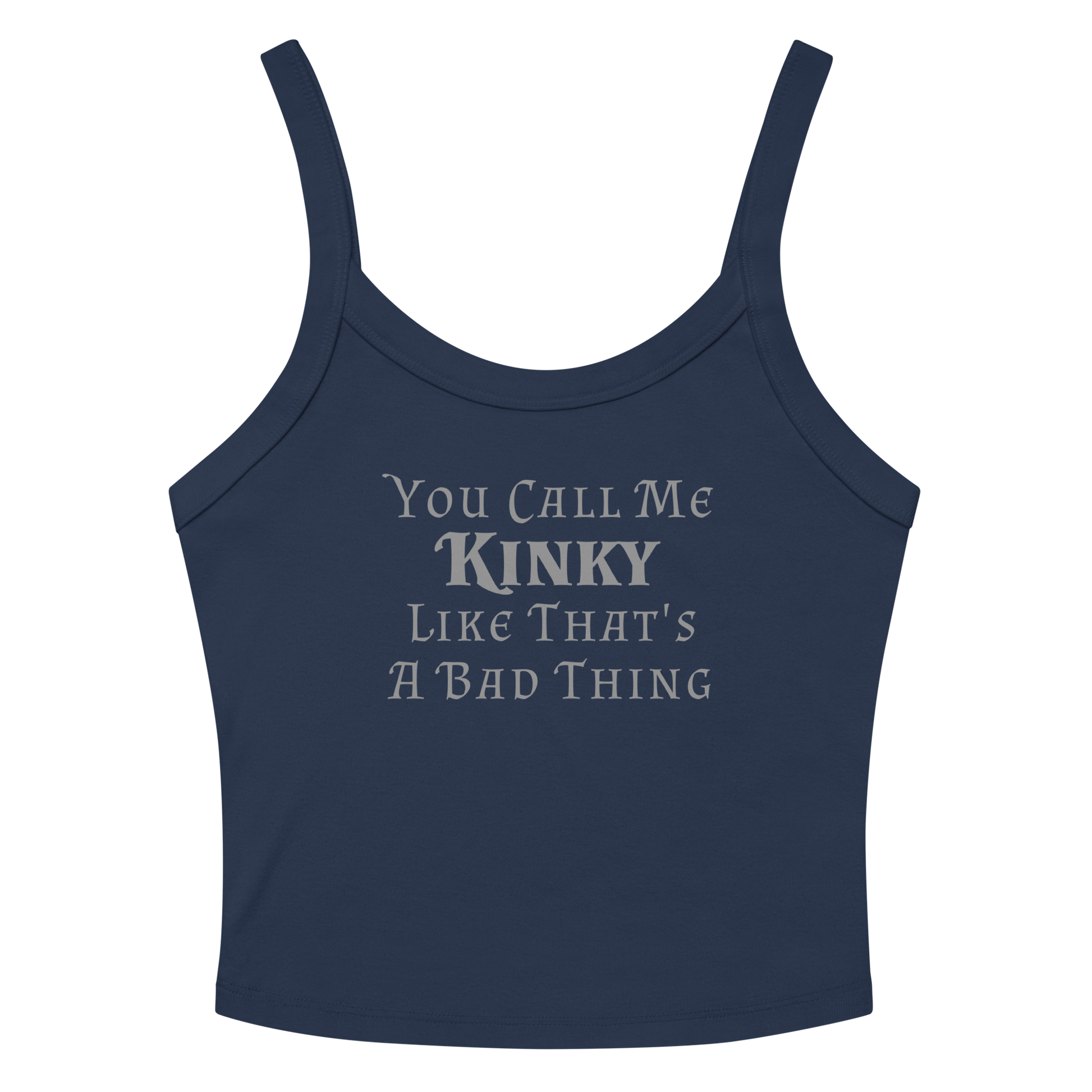"You Call Me Kinky Like That's A Bad Thing" printed on a solid navy blend women's micro-rib tanktop laying on a flat surface amongst sunglasses and shorts