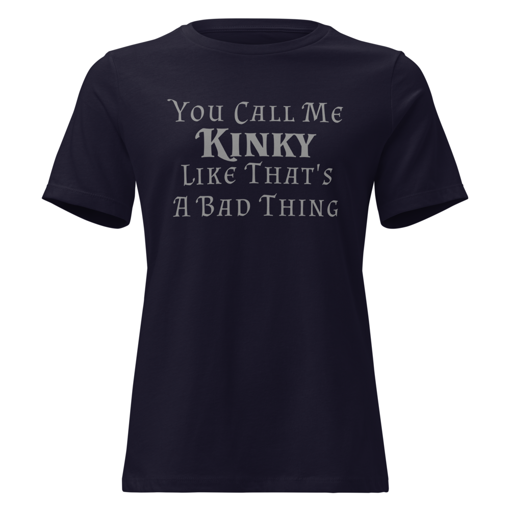 "You Call Me Kinky Like That's A Bad Thing" printed on a navy on an invisible / simulated body