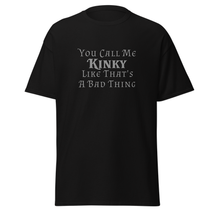 "You Call Me Kinky Like That's A Bad Thing" printed on a black on an invisible body