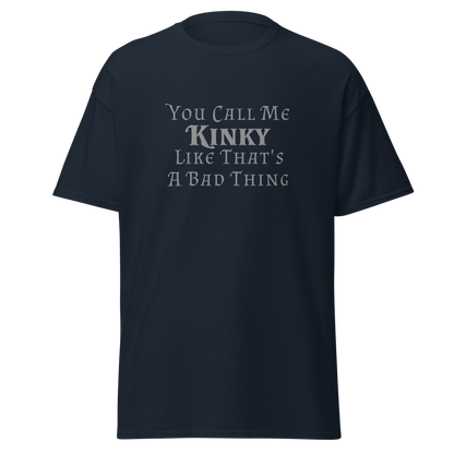 "You Call Me Kinky Like That's A Bad Thing" printed on a navy on an invisible body