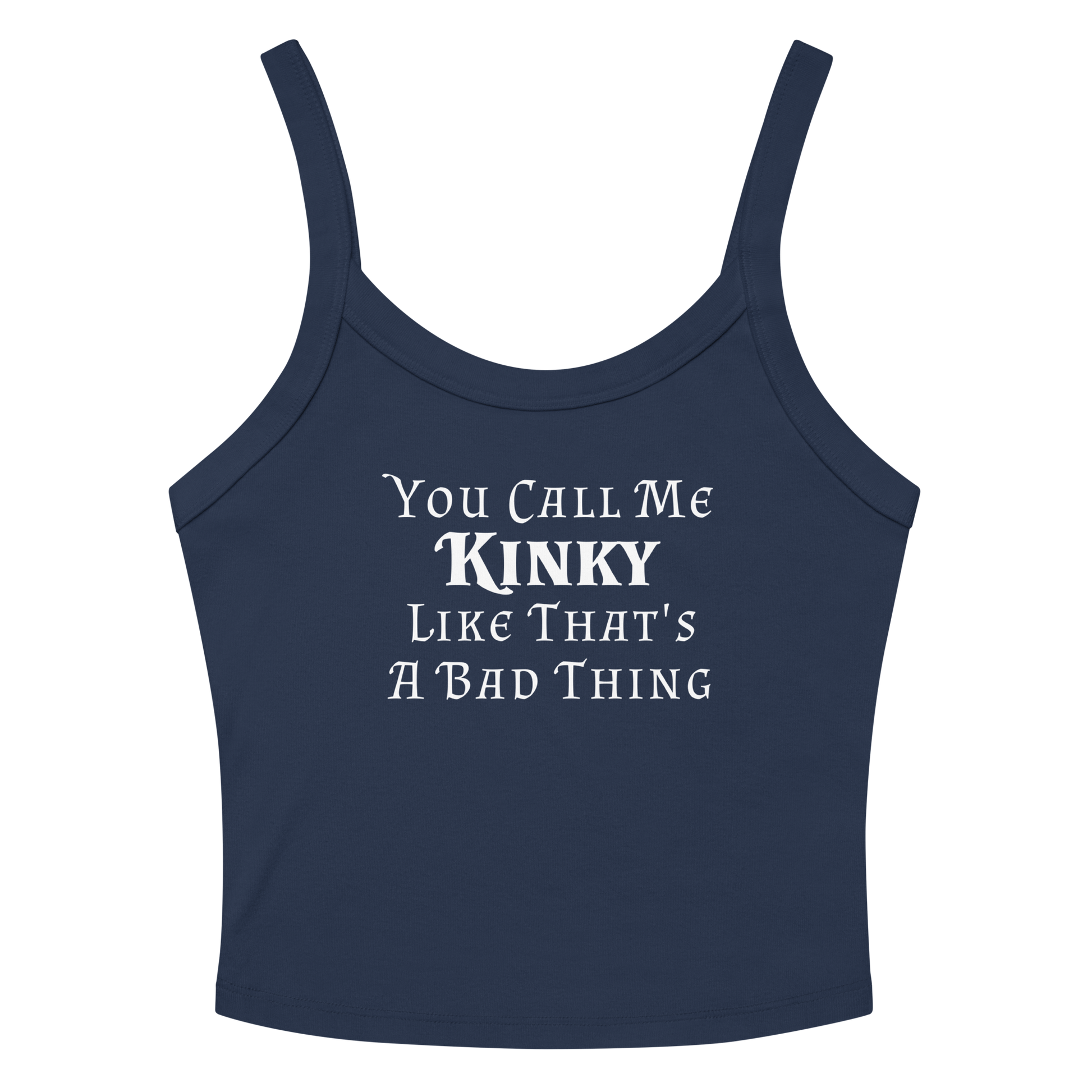 "You Call Me Kinky Like That's A Bad Thing" printed on a solid navy blend women's micro-rib tanktop laying on a flat surface amongst sunglasses and shorts