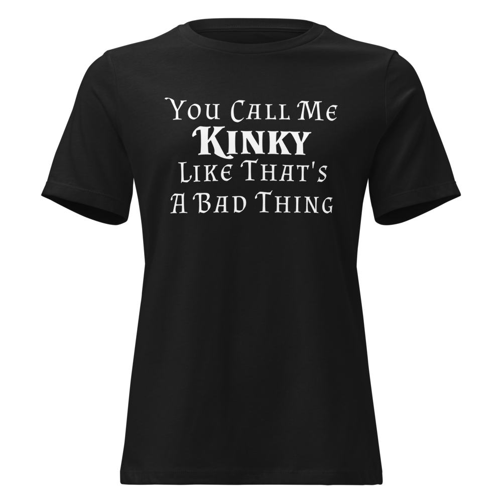 "You Call Me Kinky Like That's A Bad Thing" printed on a black on an invisible / simulated body