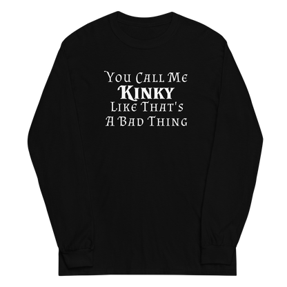 "You Call Me Kinky Like That's A Bad Thing" printed on a black men's long sleeve shirt laying on a flat surface