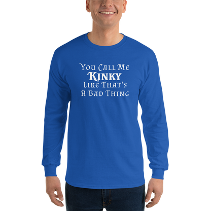 "You Call Me Kinky Like That's A Bad Thing" printed on a royal men's long sleeve shirt worn by a male