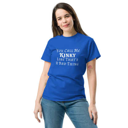 "You Call Me Kinky Like That's A Bad Thing" printed on a royal unisex classic tee worn by a female