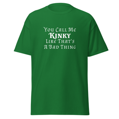 "You Call Me Kinky Like That's A Bad Thing" printed on a turf green on an invisible body
