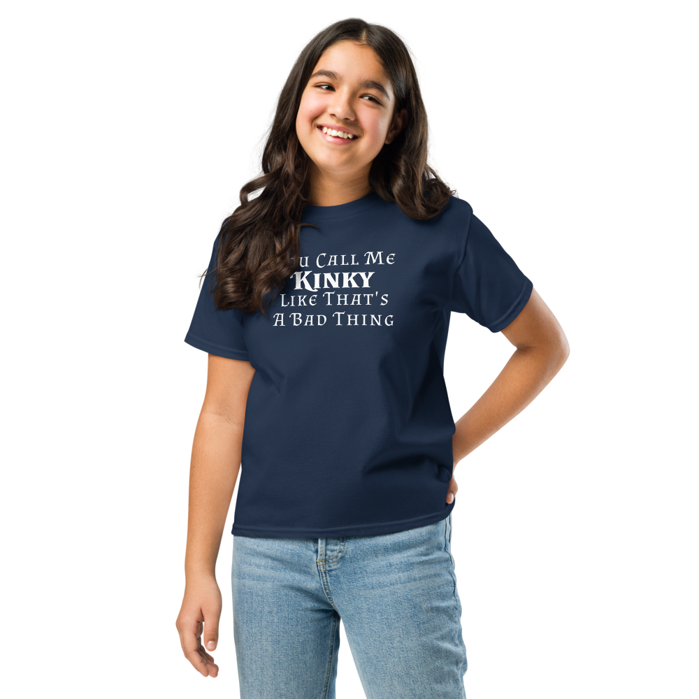 "You Call Me Kinky Like That's A Bad Thing" printed on a navy youth classic tee worn by a female