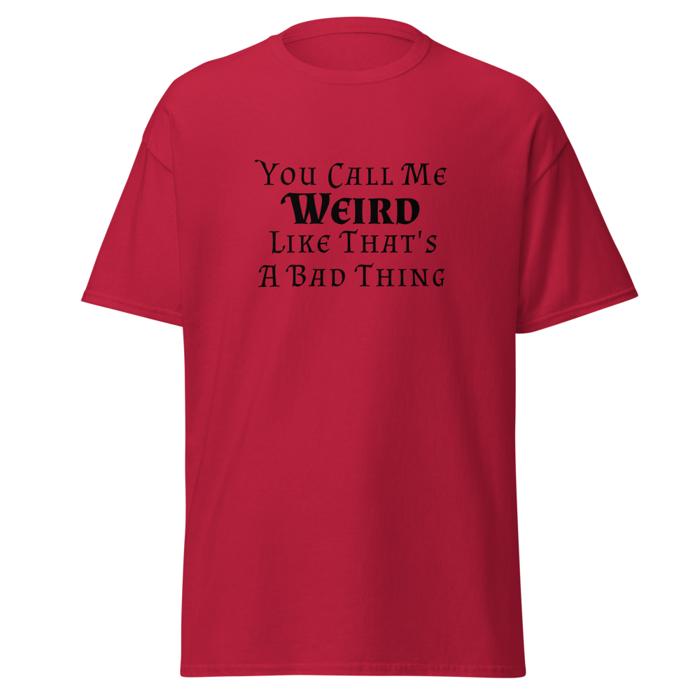 "You Call Me Weird Like That's A Bad Thing" printed on a cardinal on an invisible body