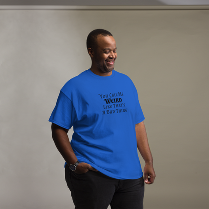 "You Call Me Weird Like That's A Bad Thing" printed on a royal unisex classic tee worn by a male