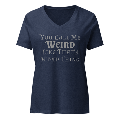 "You Call Me Weird Like That's A Bad Thing" printed on a heather navy on an invisible / simulated body