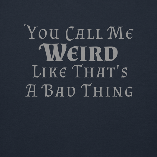 "You Call Me Weird Like That's A Bad Thing" printed on a navy blazer background