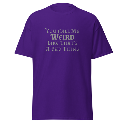 "You Call Me Weird Like That's A Bad Thing" printed on a purple on an invisible body