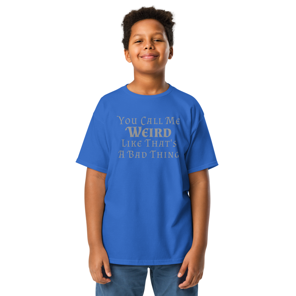 "You Call Me Weird Like That's A Bad Thing" printed on a royal youth classic tee worn by a male