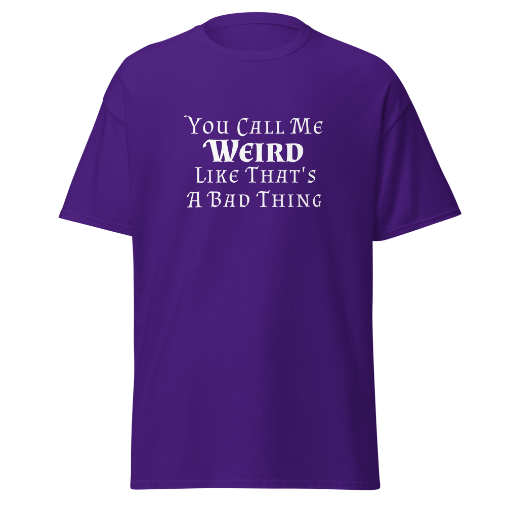 "You Call Me Weird Like That's A Bad Thing" printed on a purple on an invisible body