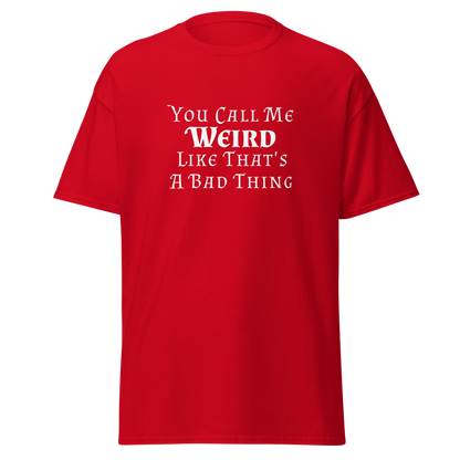 "You Call Me Weird Like That's A Bad Thing" printed on a red on an invisible body