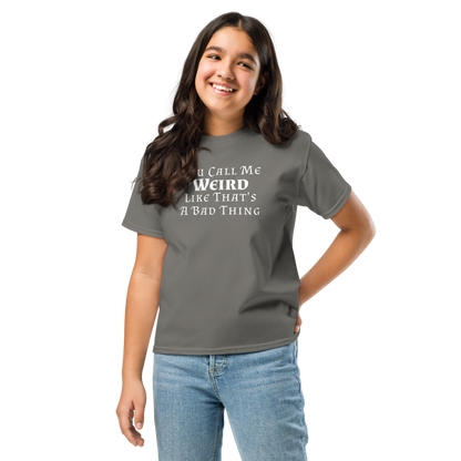 "You Call Me Weird Like That's A Bad Thing" printed on a charcoal youth classic tee worn by a female