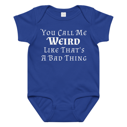 "You Call Me Weird Like That's A Bad Thing" printed on a royal baby jersey bodysuit laying on a flat surface amongst other clothes