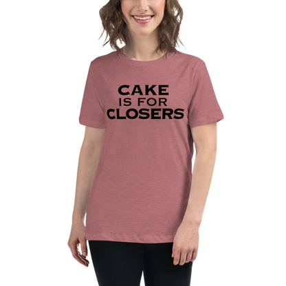 "Cake Is For Closers" printed on a heather mauve women's relaxed t-shirt worn by a female