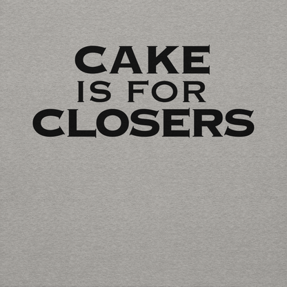 "Cake Is For Closers" printed on a carbon grey background