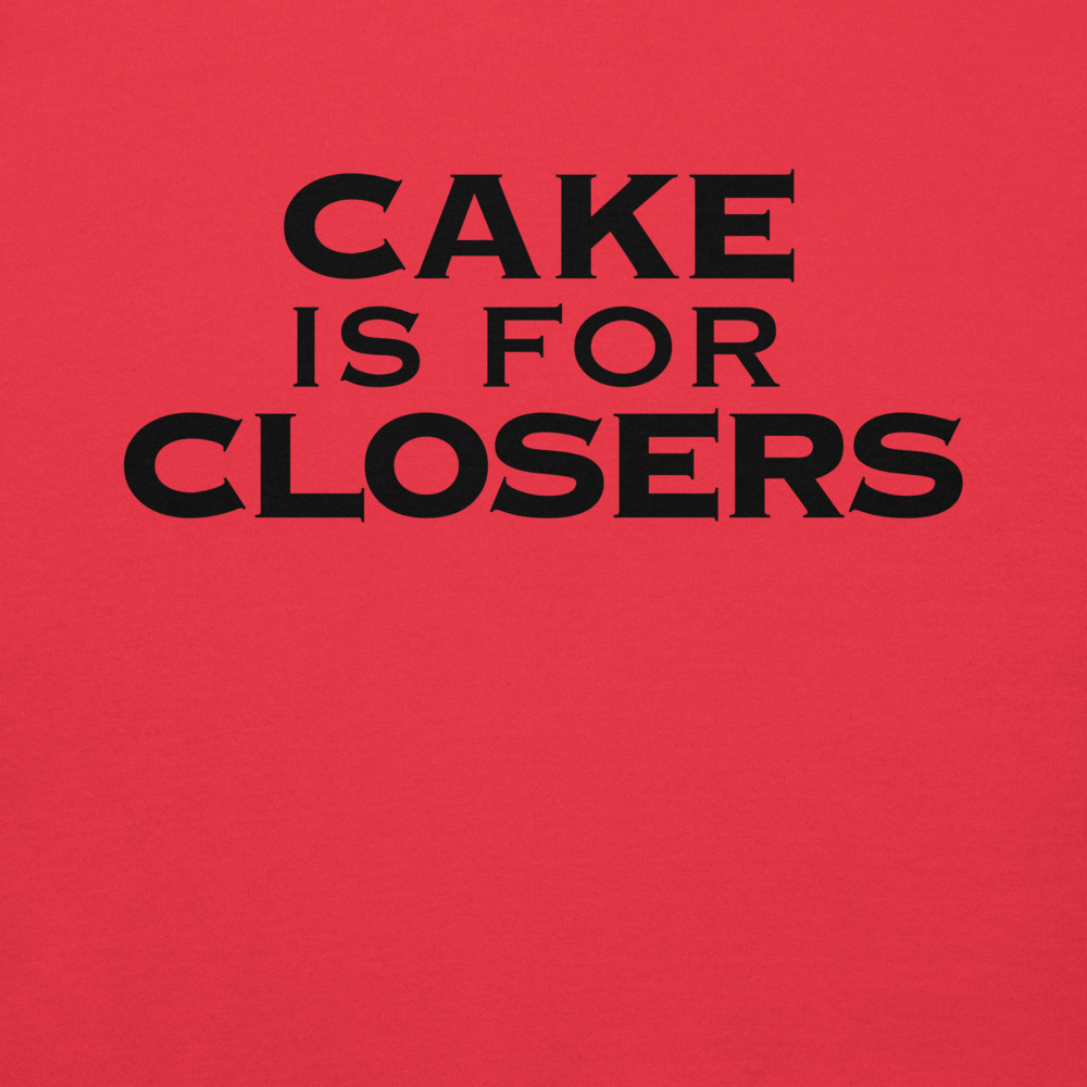 "Cake Is For Closers" printed on a team red background