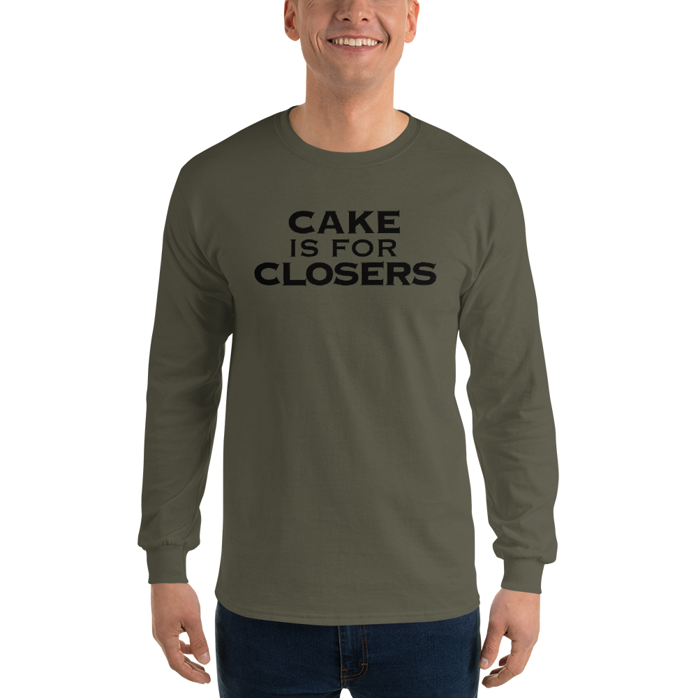 "Cake Is For Closers" printed on a military green men's long sleeve shirt worn by a male