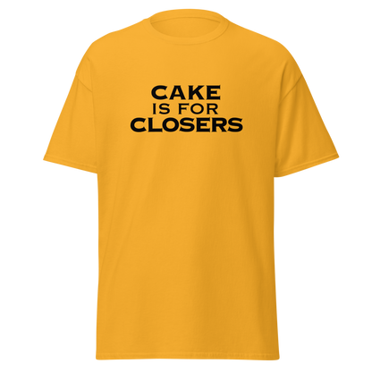 "Cake Is For Closers" printed on a gold on an invisible body