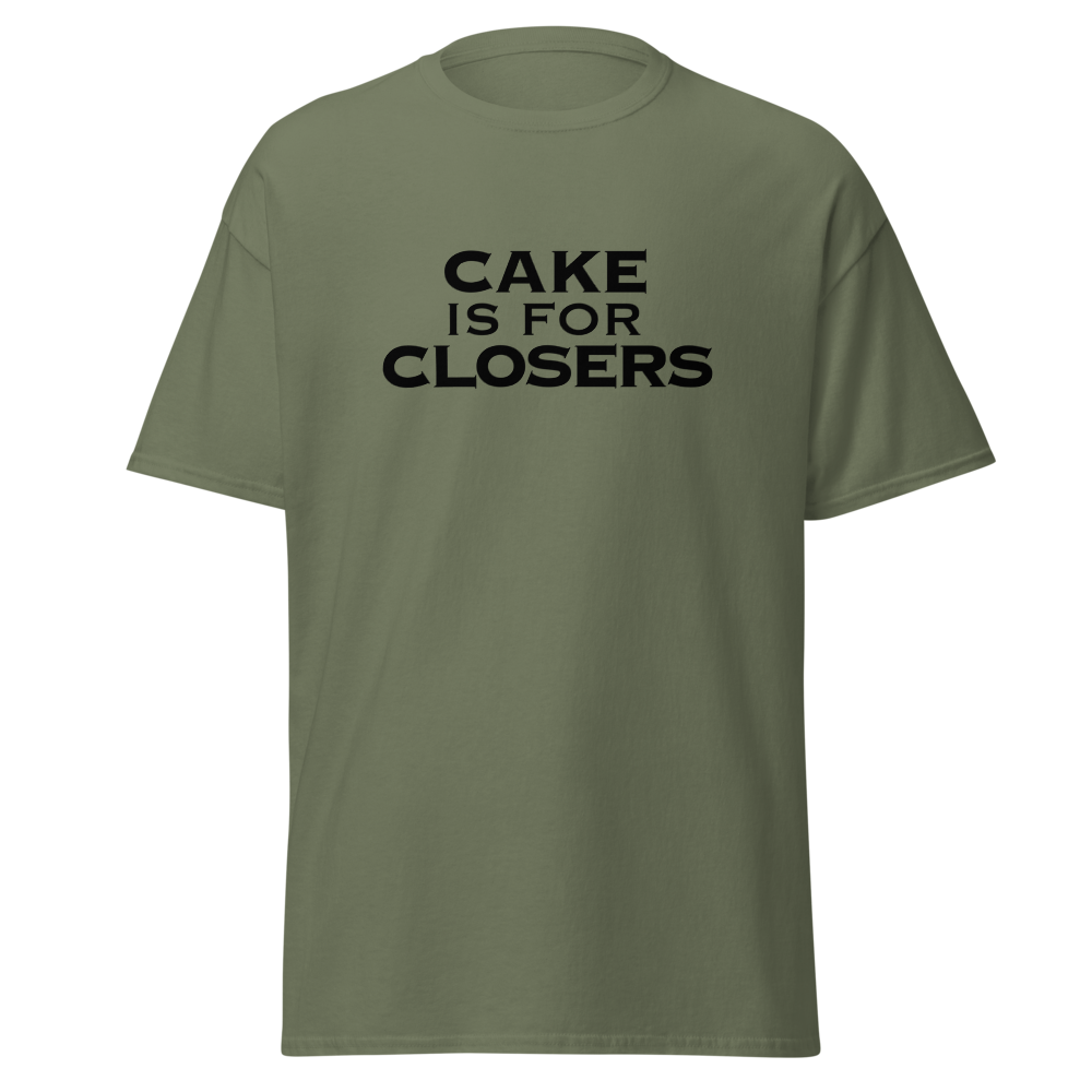 "Cake Is For Closers" printed on a military green on an invisible body