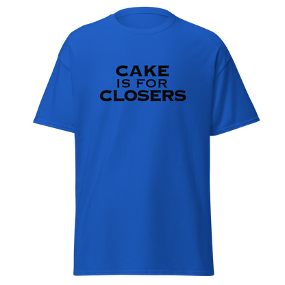 "Cake Is For Closers" printed on a royal on an invisible body