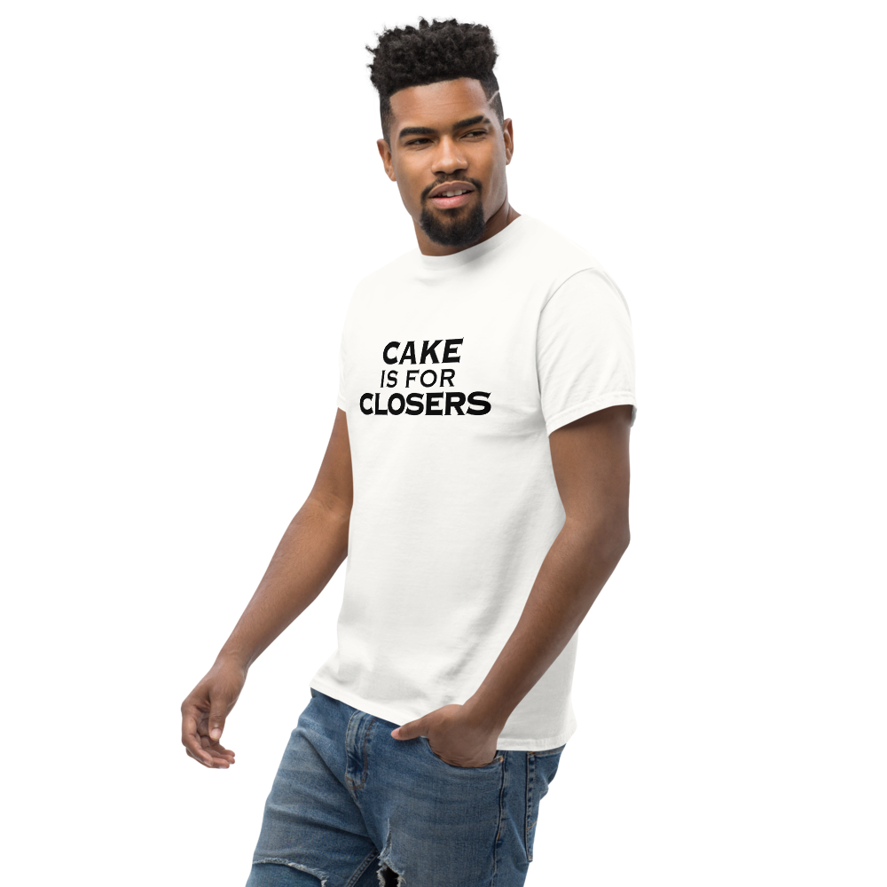 "Cake Is For Closers" printed on a white unisex classic tee worn by a male