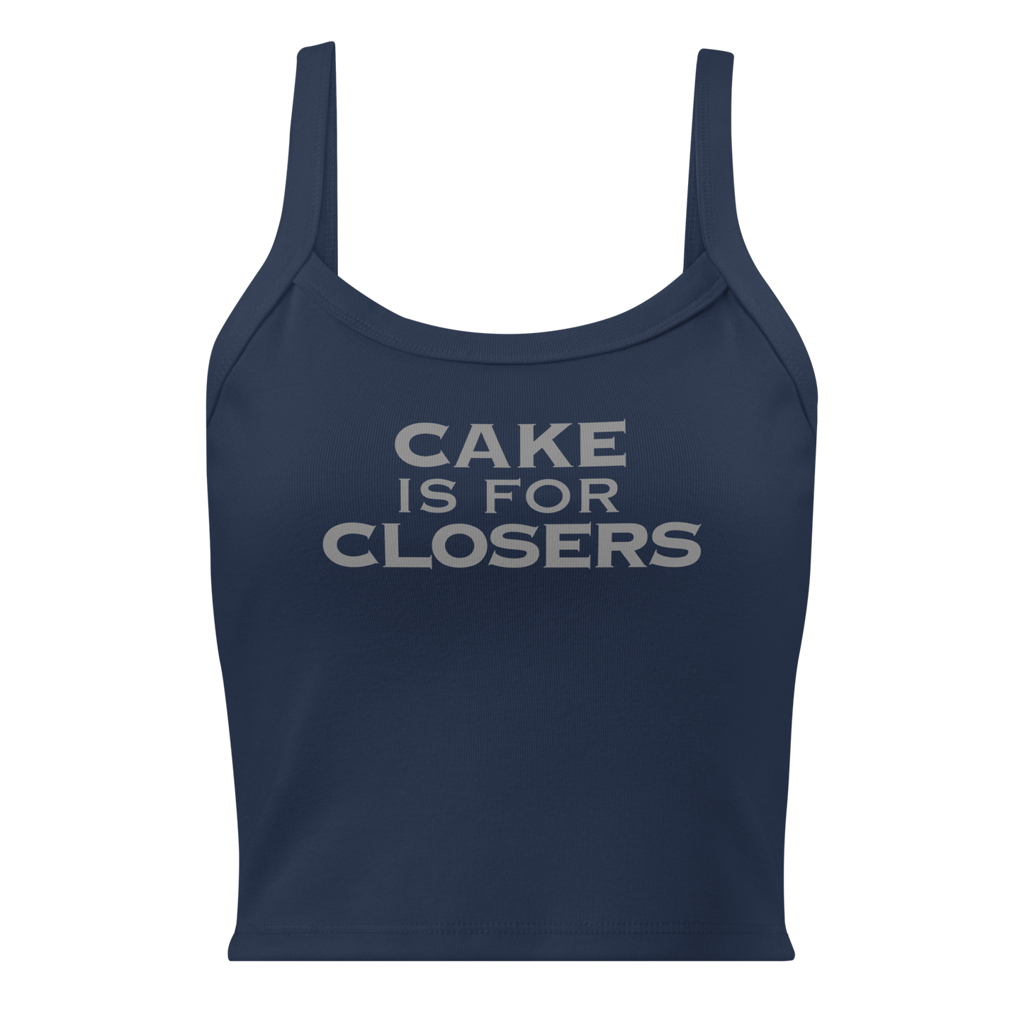 "Cake Is For Closers" printed on a solid navy blend women's micro-rib tanktop laying on a flat surface