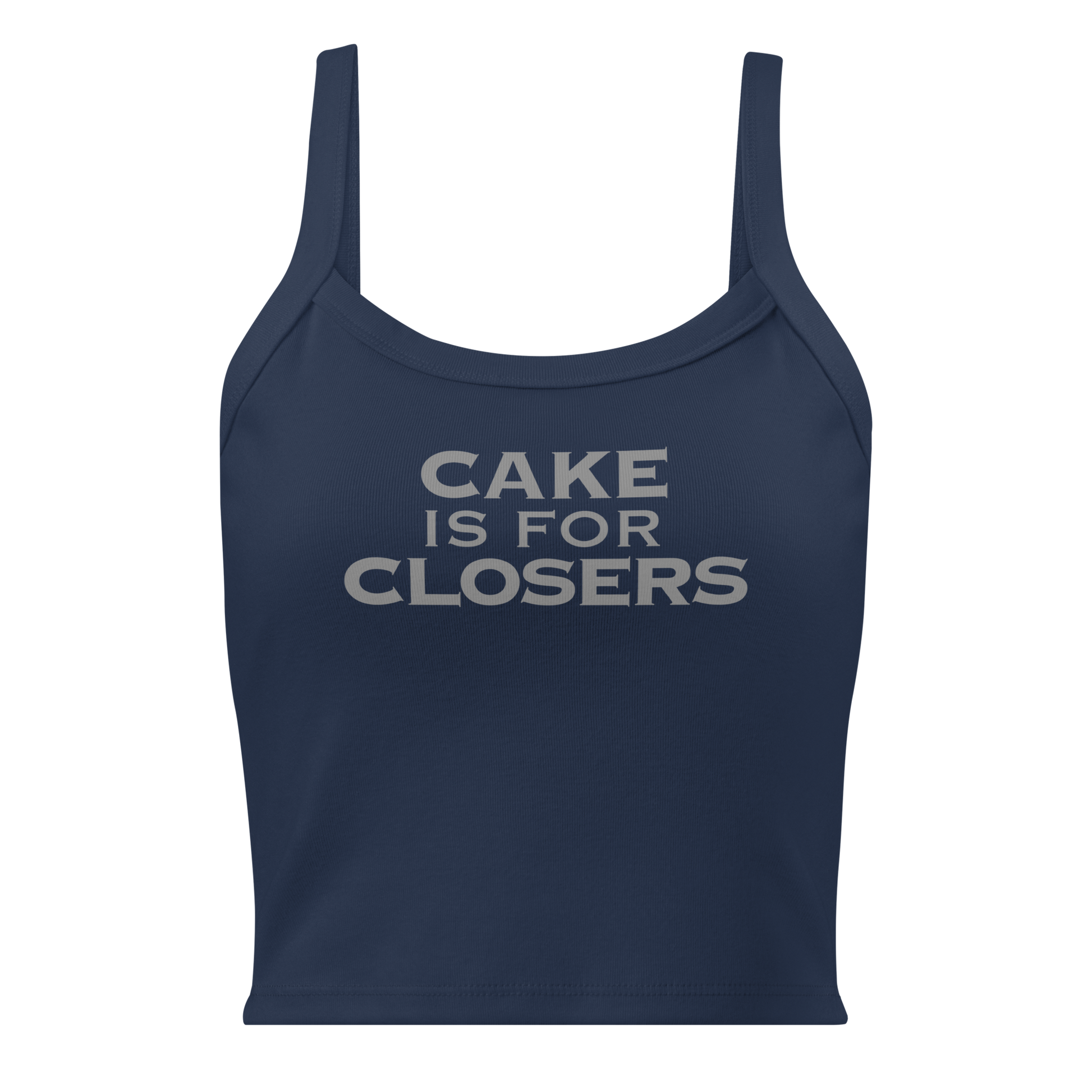 "Cake Is For Closers" printed on a solid navy blend women's micro-rib tanktop laying on a flat surface