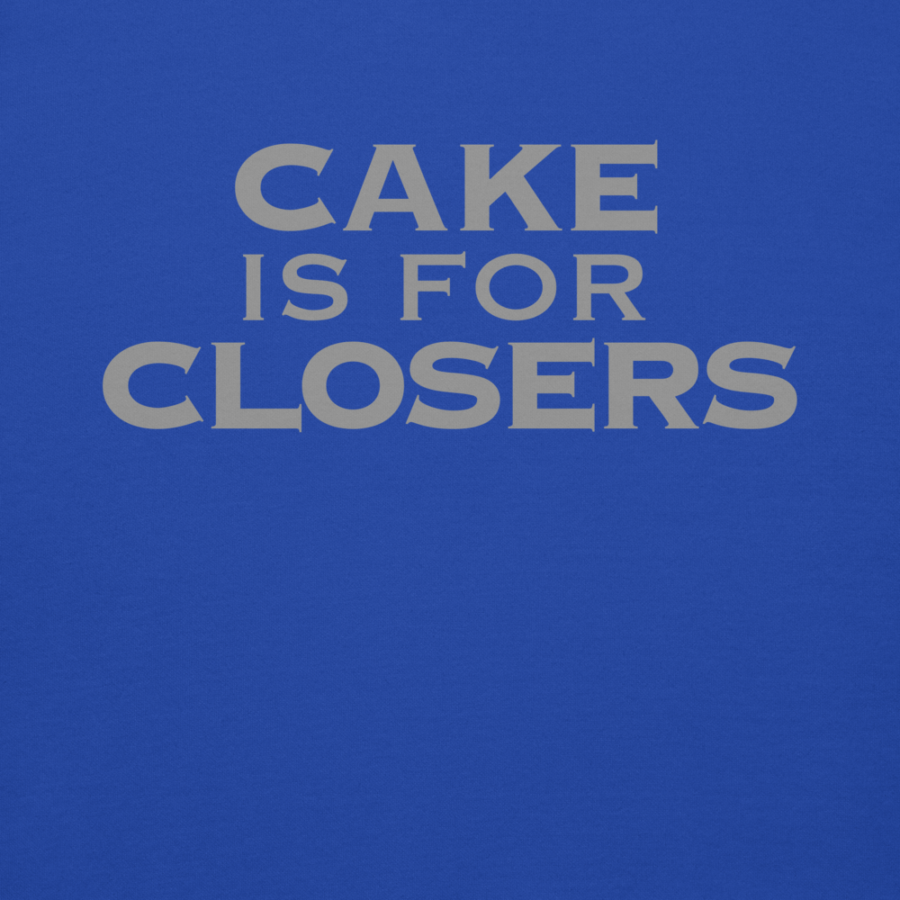 "Cake Is For Closers" printed on a team royal background