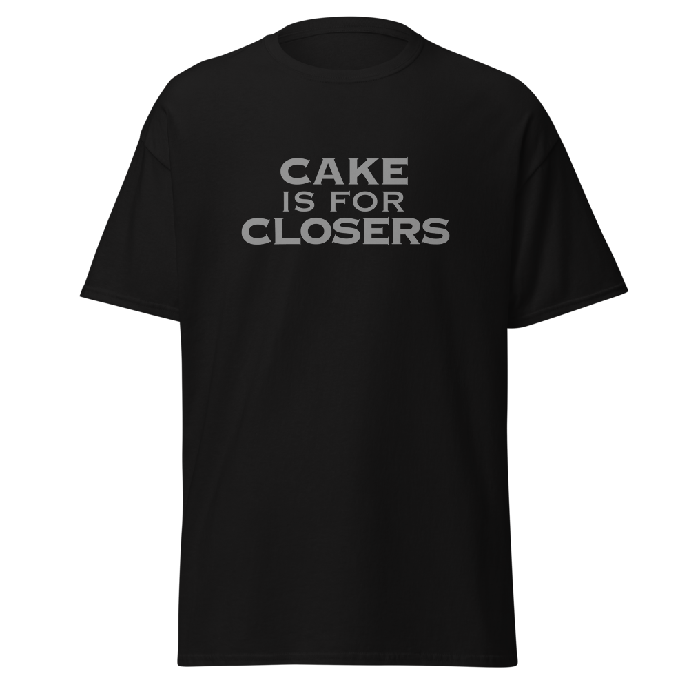 "Cake Is For Closers" printed on a black on an invisible body