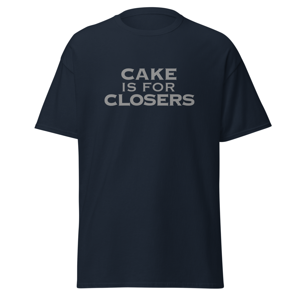 "Cake Is For Closers" printed on a navy on an invisible body