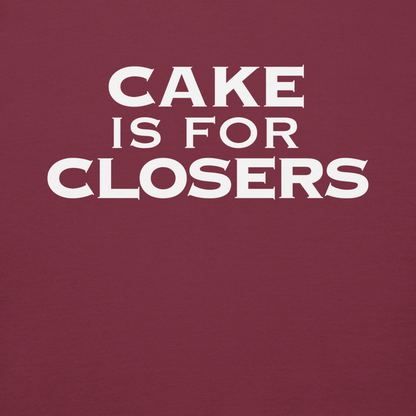 "Cake Is For Closers" printed on a maroon background