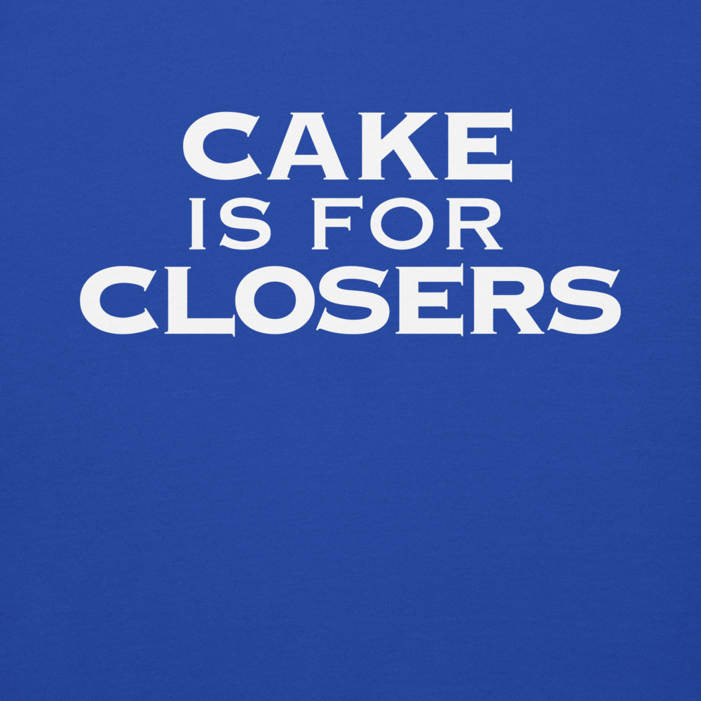 "Cake Is For Closers" printed on a team royal background
