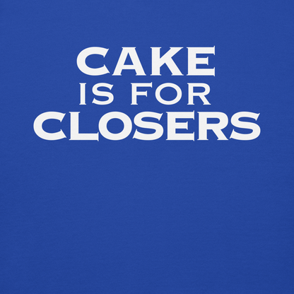 "Cake Is For Closers" printed on a team royal background