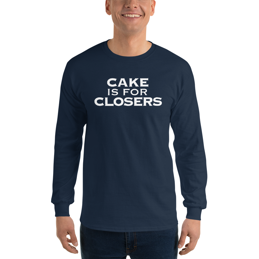 "Cake Is For Closers" printed on a navy men's long sleeve shirt worn by a male