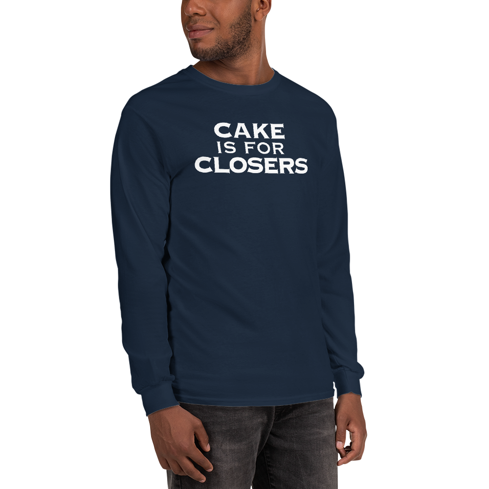 "Cake Is For Closers" printed on a navy men's long sleeve shirt worn by a male