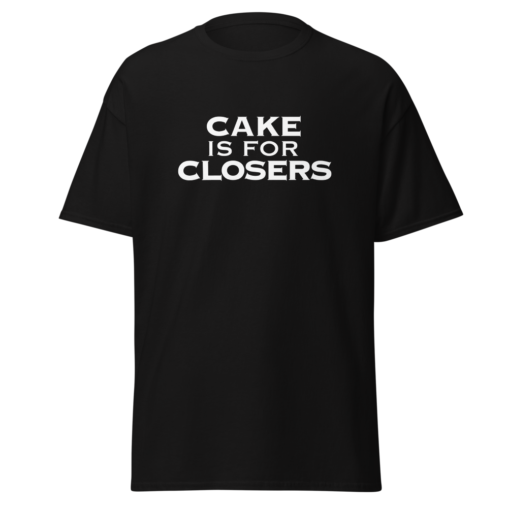 "Cake Is For Closers" printed on a black on an invisible body