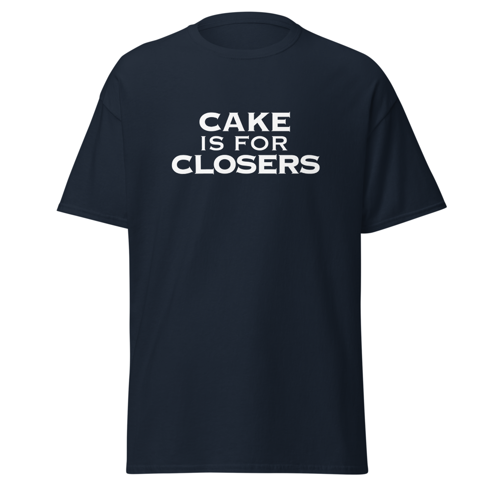 "Cake Is For Closers" printed on a navy on an invisible body