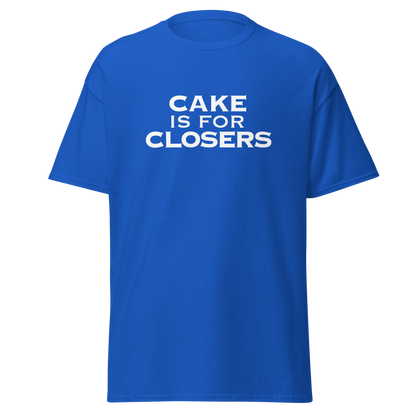 "Cake Is For Closers" printed on a royal on an invisible body