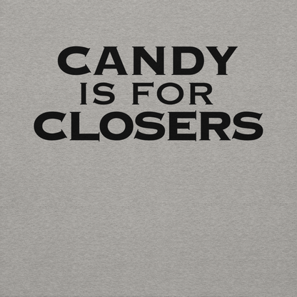 "Candy Is For Closers" printed on a carbon grey background