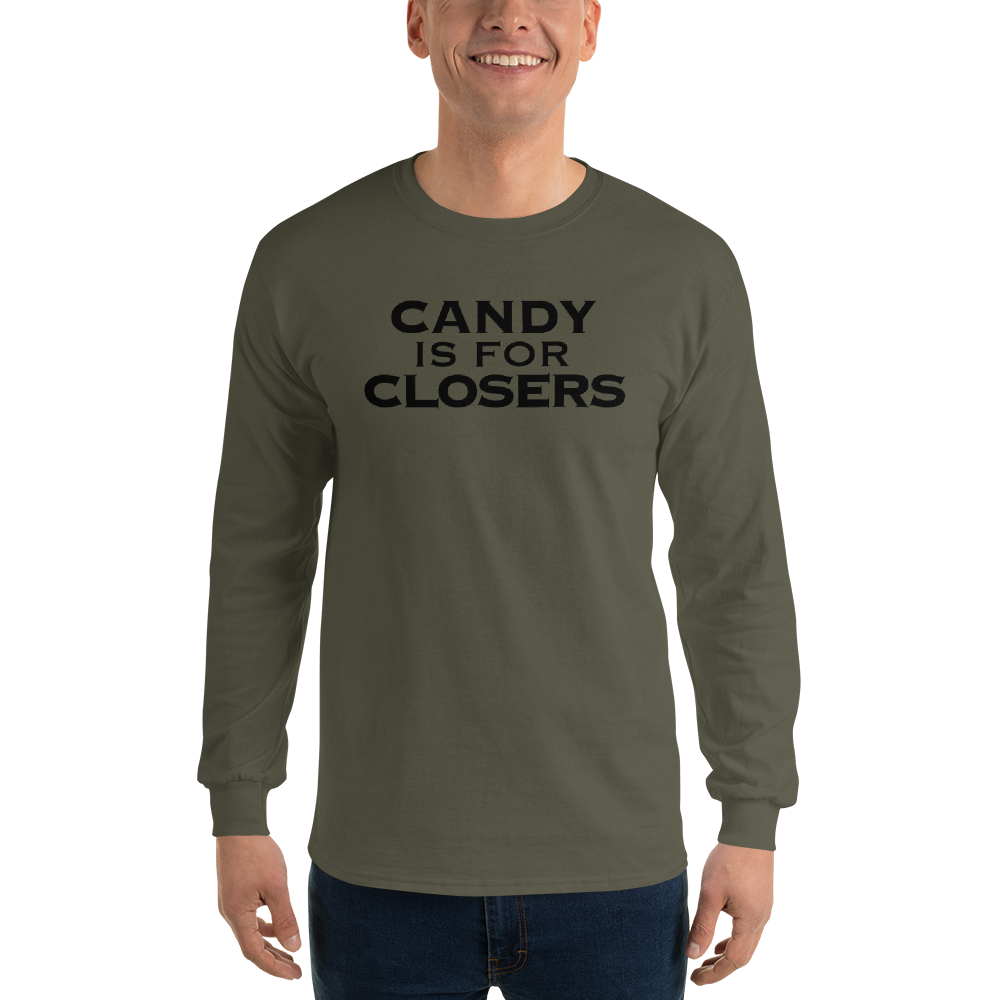 "Candy Is For Closers" printed on a military green men's long sleeve shirt worn by a male